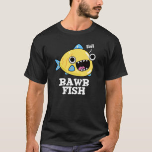 Rawr Fish Funny Animal Pun Dark BG T-Shirt