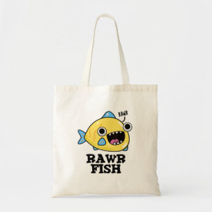 Rawr Fish Funny Animal Pun Tote Bag