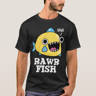 Rawr Fish Funny Animal Puns (Dark BG) T-Shirt