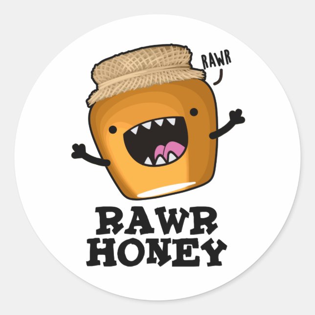 Rawr Honey Funny Raw Honey Pun  Classic Round Sticker (Front)