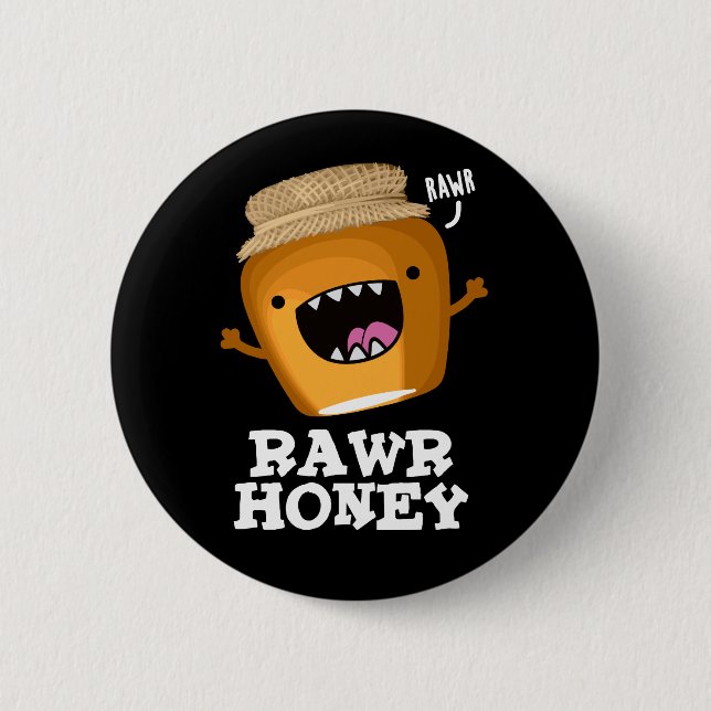 Rawr Honey Funny Raw Honey Pun Dark BG 6 Cm Round Badge (Front)