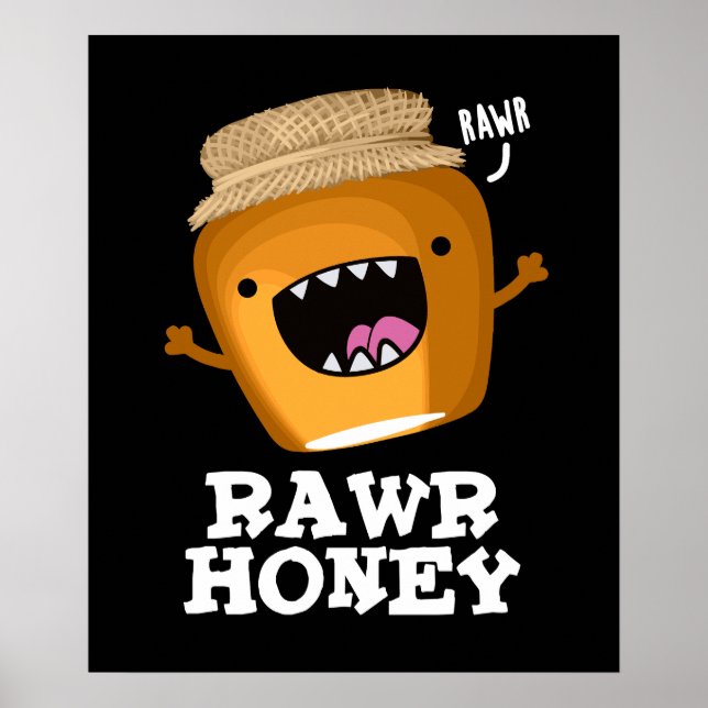 Rawr Honey Funny Raw Honey Pun Dark BG Poster (Front)