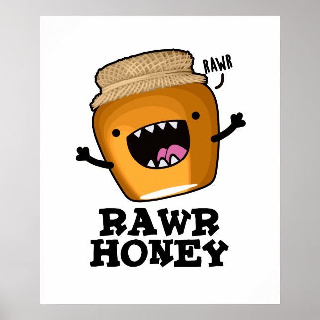 Rawr Honey Funny Raw Honey Pun  Poster (Front)