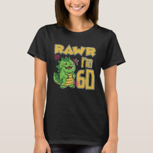 Rawr I m 60 T-Shirt