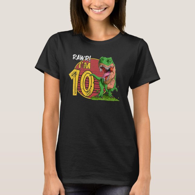 Rawr I'm 10 10th Birthday Rex Dinosaur Party For B T-Shirt (Front)