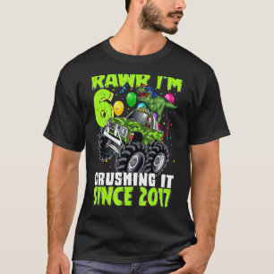Rawr I'm 6 Crushing It 2017 Monster Truck Dinosaur T-Shirt