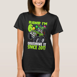 Rawr I'm 6 Crushing It 2017 Monster Truck Dinosaur T-Shirt