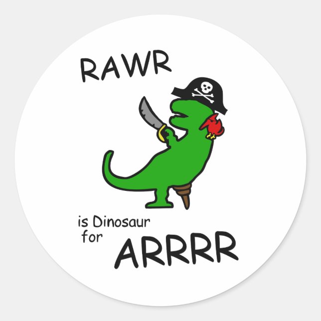 RAWR is Dinosaur for ARRR (Pirate Dinosaur) Classic Round Sticker (Front)