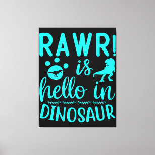 Rawr! Is Hello In Dinosaur      Canvas Print