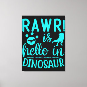 Rawr! Is Hello In Dinosaur      Canvas Print