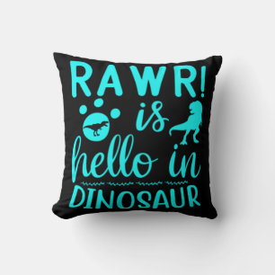 Rawr! Is Hello In Dinosaur   Cushion