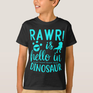 Rawr! Is Hello In Dinosaur T-Shirt