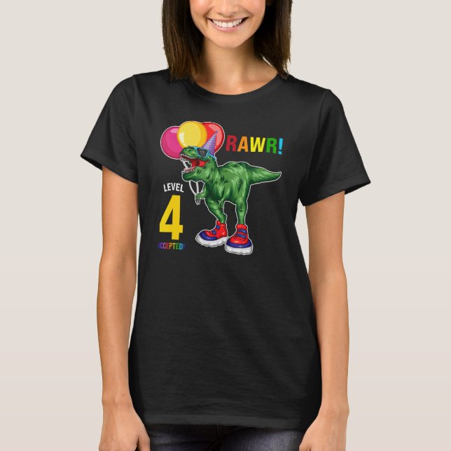 Rawr Level 4 Accepted Age Of 4 Fourth Birthday T-Shirt (Front)