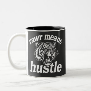 Rawr Means Hustle Funny Tiger Motivational Quote D Two-Tone Coffee Mug