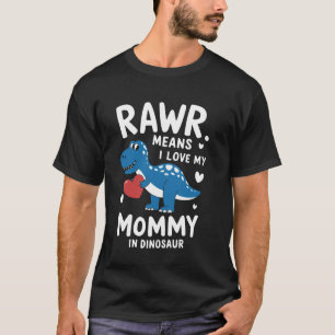 Rawr Means I Love My Mummy In Dinosaur Funny Mothe T-Shirt