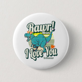 rawr! means i love you in dinosaur 6 cm round badge