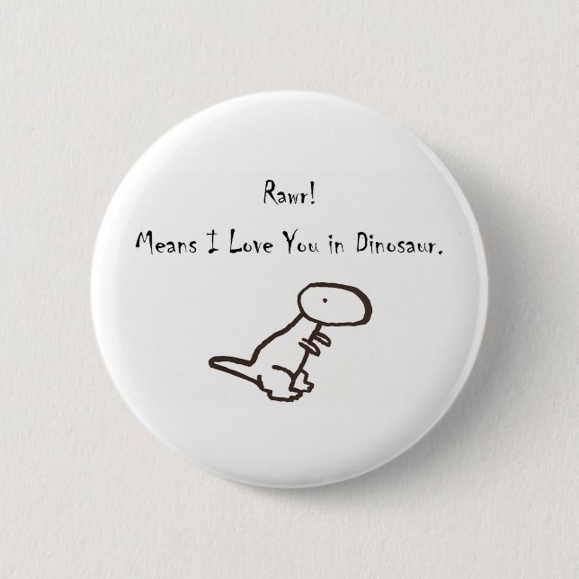 RAWR! Means I Love You In Dinosaur 6 Cm Round Badge (Front)