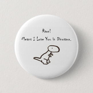 RAWR! Means I Love You In Dinosaur 6 Cm Round Badge