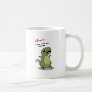 Rawr Means I love you in Dinosaur Coffee Mug