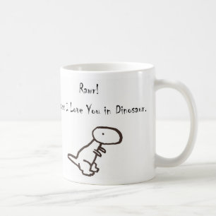RAWR! Means I Love You In Dinosaur Coffee Mug