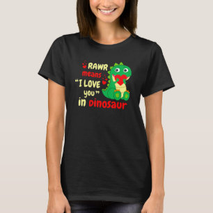 Rawr Means I Love You In Dinosaur Funny T Rex Vale T-Shirt