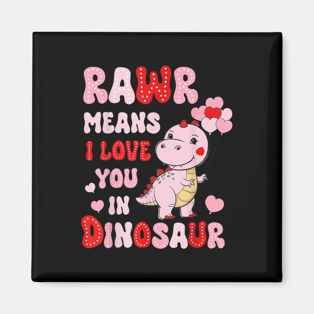 Rawr Means I Love You In Dinosaur Heart Valentines Magnet (Front)