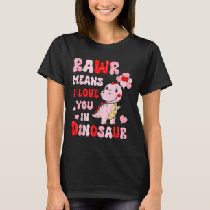 Rawr Means I Love You In Dinosaur Heart Valentines T-Shirt