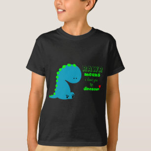 Rawr Means i love you in DINOSAUR shirt