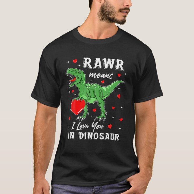 Rawr Means I Love You In Dinosaur Shirt Valentines (Front)