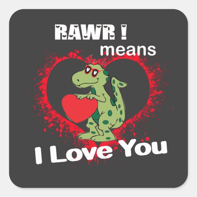rawr! means i love you in dinosaur   square sticker (Front)