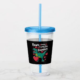 Rawr Means I Love You In Dinosaur T Rex Valentines Acrylic Tumbler