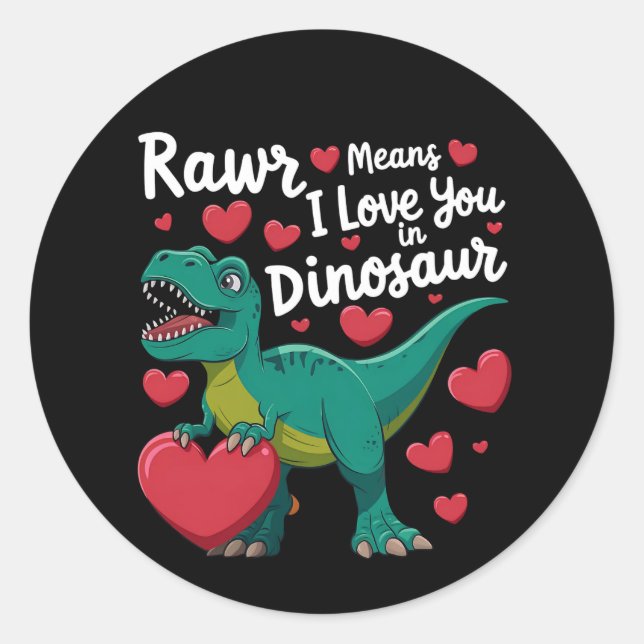 Rawr Means I Love You In Dinosaur T Rex Valentines Classic Round Sticker (Front)