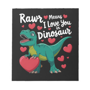 Rawr Means I Love You In Dinosaur T Rex Valentines Notepad