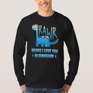 Rawr Means I Love You In Dinosaur T-Shirt