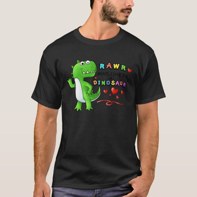 Rawr Means I Love You in Dinosaur Trex Valentines  T-Shirt (Front)