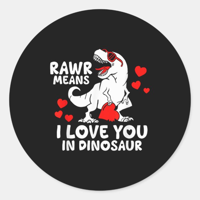 Rawr Means I Love You In Dinosaur Valentine’s Day  Classic Round Sticker (Front)