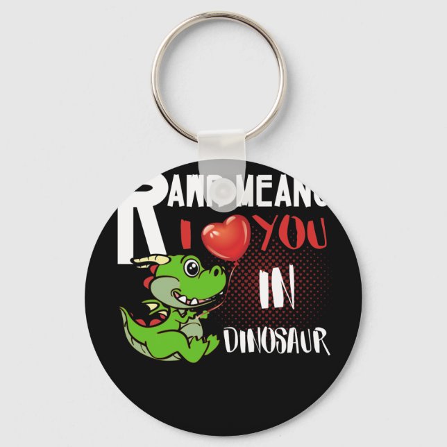 RAWR Means I Love You In Dinosaur Valentine's Day Key Ring (Front)