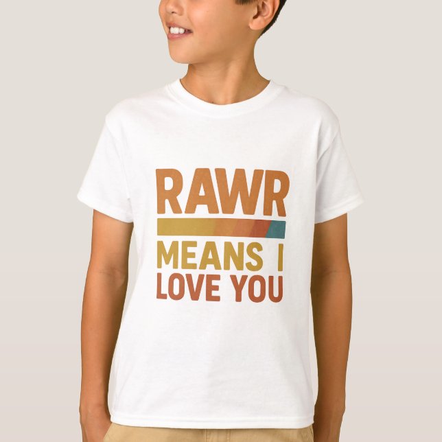 Rawr Means I Love You Kids T-Shirt – Cute Dinosaur (Front)