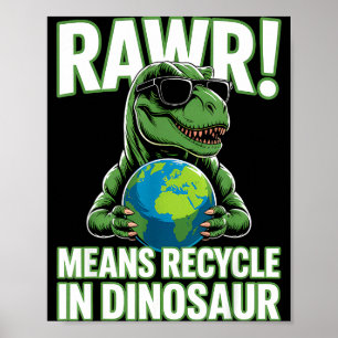 Rawr means recycle in dinosaur kids boys earth day poster