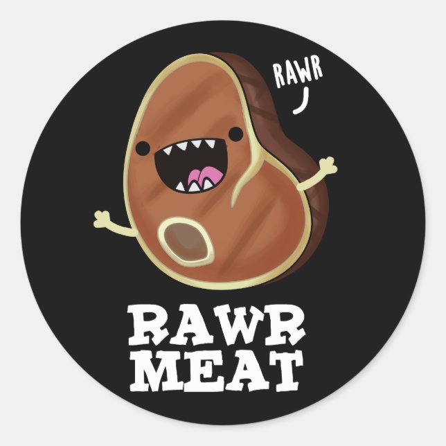 Rawr Meat Funny Raw Meat Pun Dark BG Classic Round Sticker (Front)