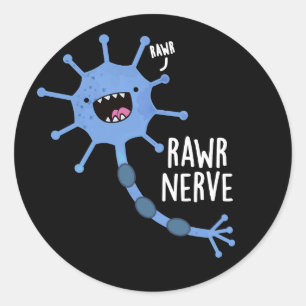 Rawr Nerve Funny Neuron Nerve Pun Dark BG Classic Round Sticker