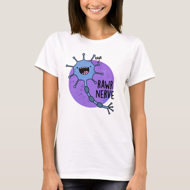 Rawr Nerve Funny Neuron Nerve Pun  T-Shirt (Front)