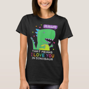 Rawr That Means I Love You In Dinosaur Scene Valen T-Shirt