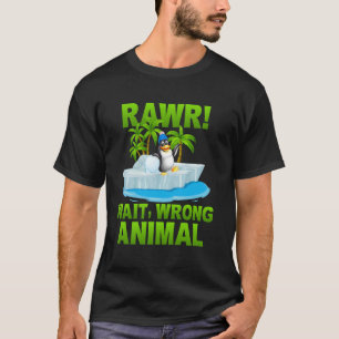 Rawr Wait Wrong Animal T-Shirt