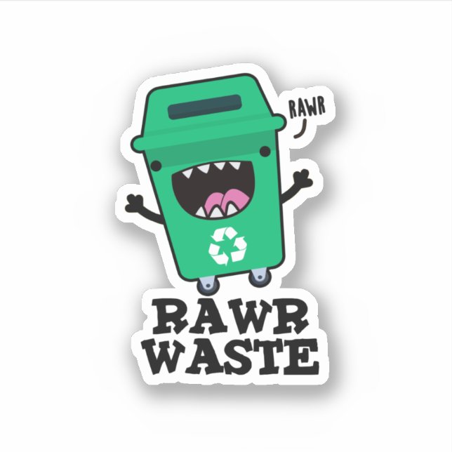Rawr Waste Funny Garbage Trash Pun  (Front)