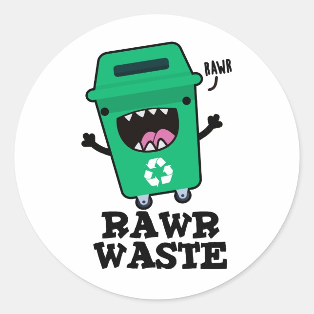Rawr Waste Funny Garbage Trash Pun  Classic Round Sticker (Front)