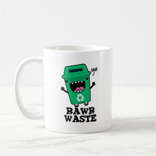Rawr Waste Funny Garbage Trash Pun  Coffee Mug