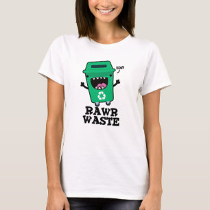 Rawr Waste Funny Garbage Trash Pun  T-Shirt