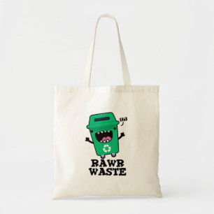 Rawr Waste Funny Garbage Trash Pun Tote Bag