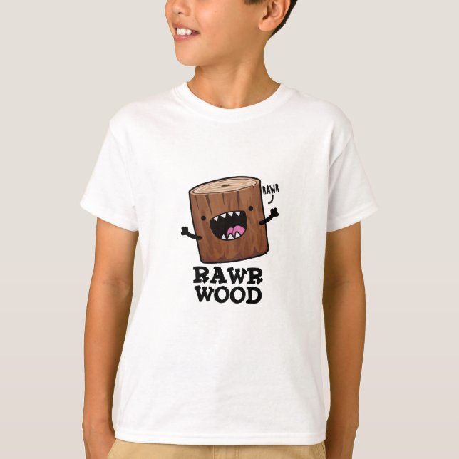 Rawr Wood Funny Nature Pun  T-Shirt (Front)